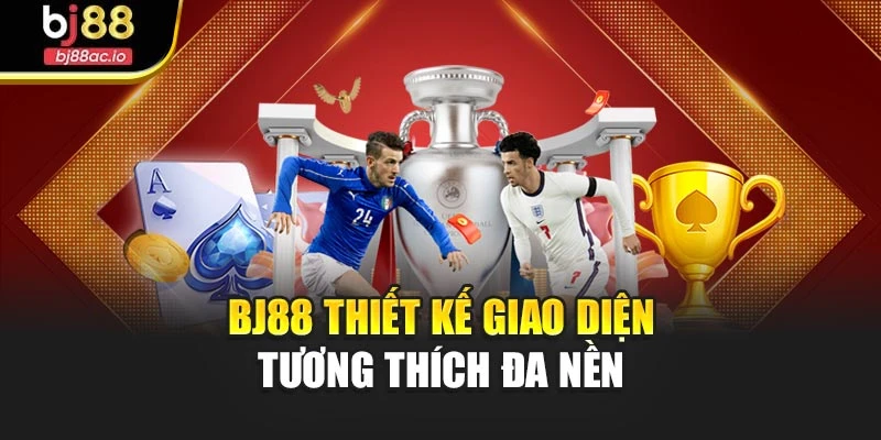 Bj88 thiết kế giao diện tương thích đa nền