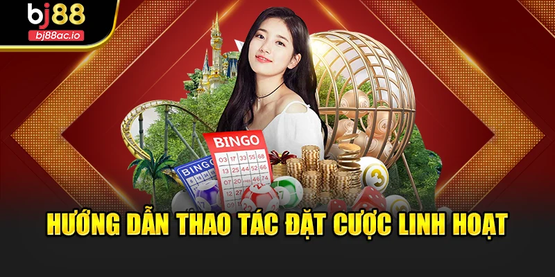 Hướng dẫn thao tác đặt cược linh hoạt