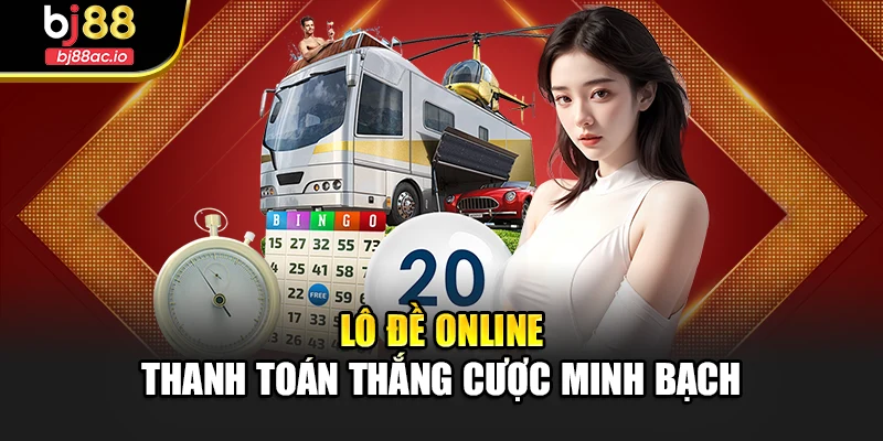 Lô đề online thanh toán thắng cược minh bạch