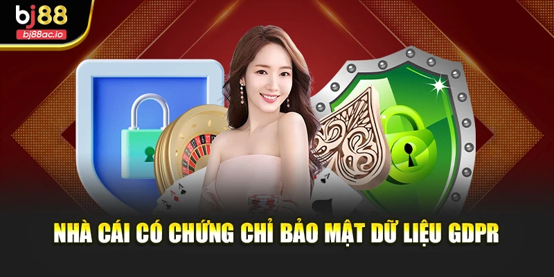 Nhà cái có chứng chỉ bảo mật dữ liệu GDPR