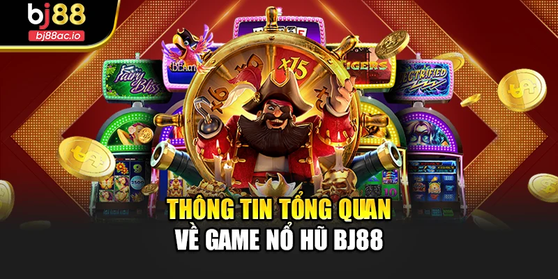 Thông tin tổng quan về game nổ hũ Bj88