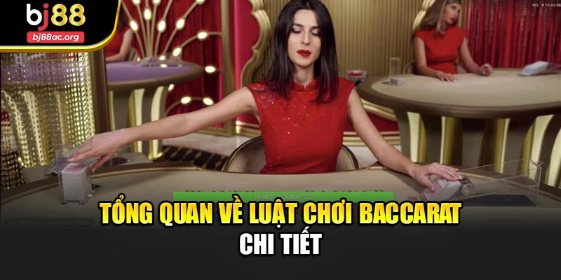 Tổng quan về luật chơi Baccarat chi tiết